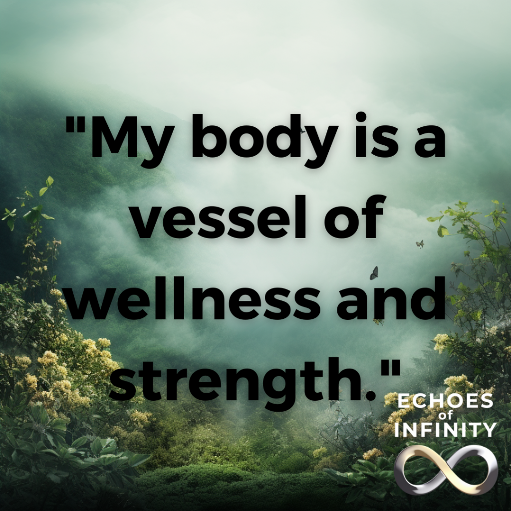 My body is a vessel of wellness and strength.