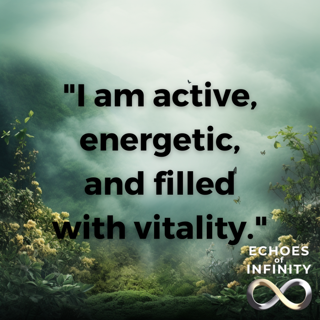 I am active, energetic, and filled with vitality.