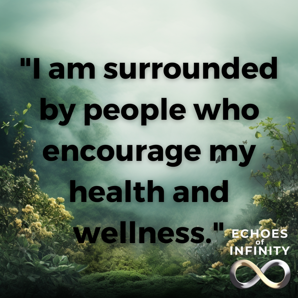I am surrounded by people who encourage my health and wellness.