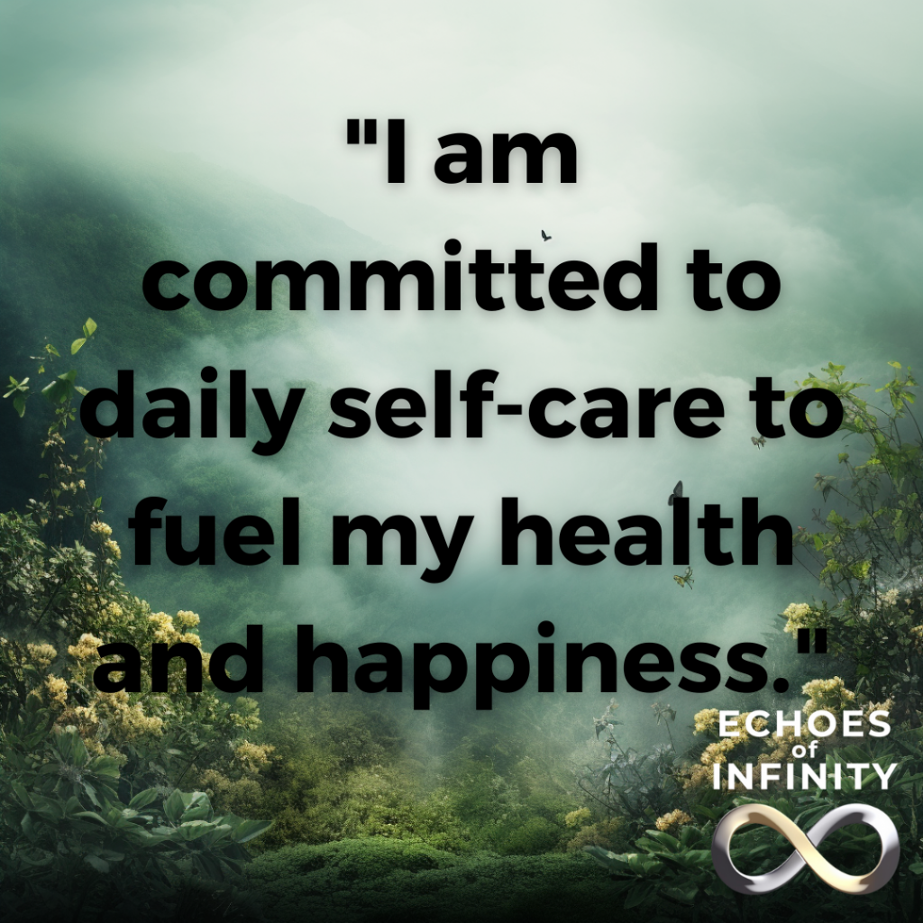 I am committed to daily self-care to fuel my health and happiness.