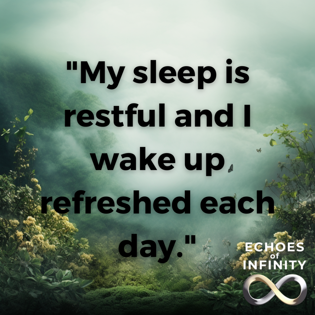 My sleep is restful and I wake up refreshed each day.