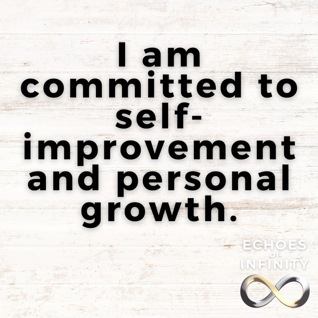 I am committed to self-improvement and personal growth.