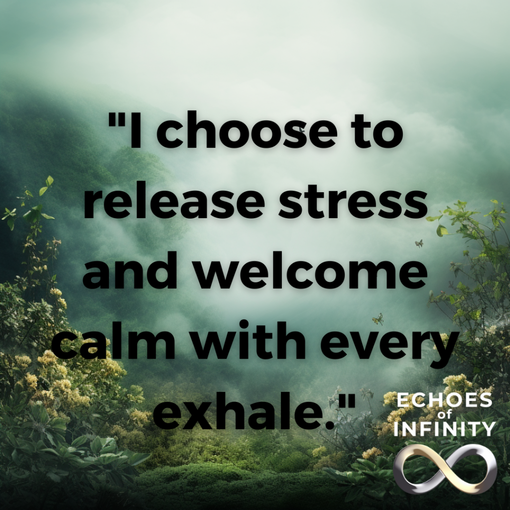 I choose to release stress and welcome calm with every exhale.