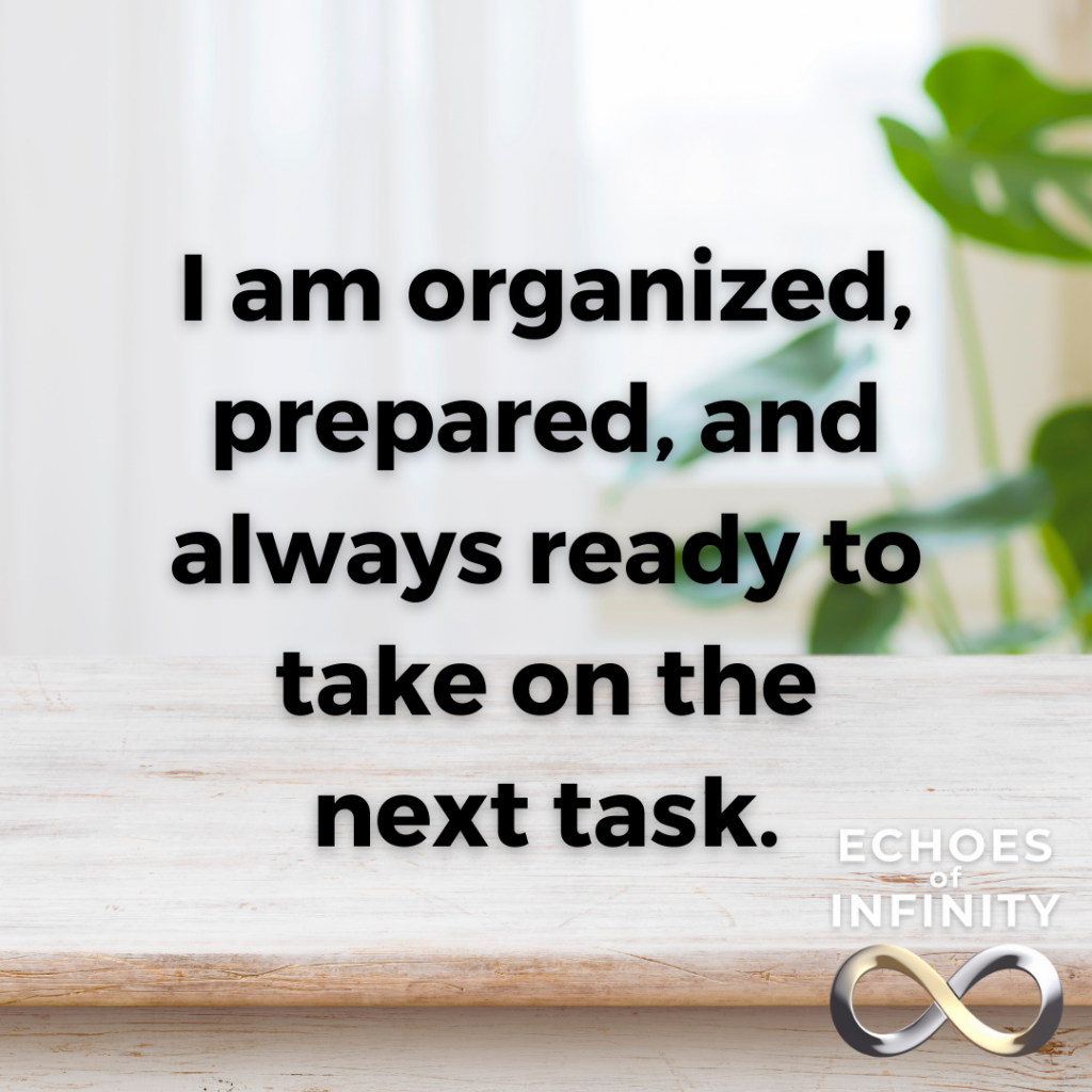 I am organized, prepared, and always ready to take on the next task.