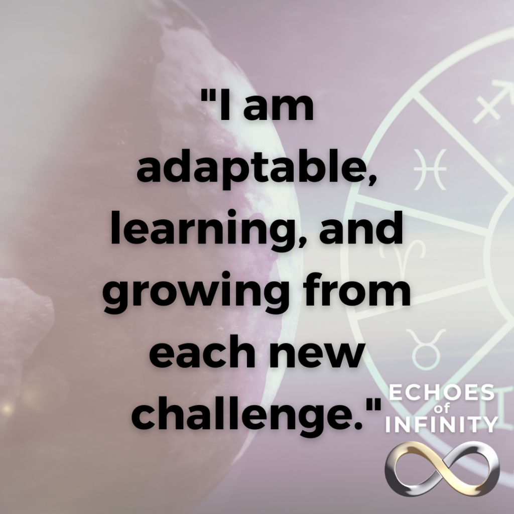 I am adaptable, learning, and growing from each new challenge.