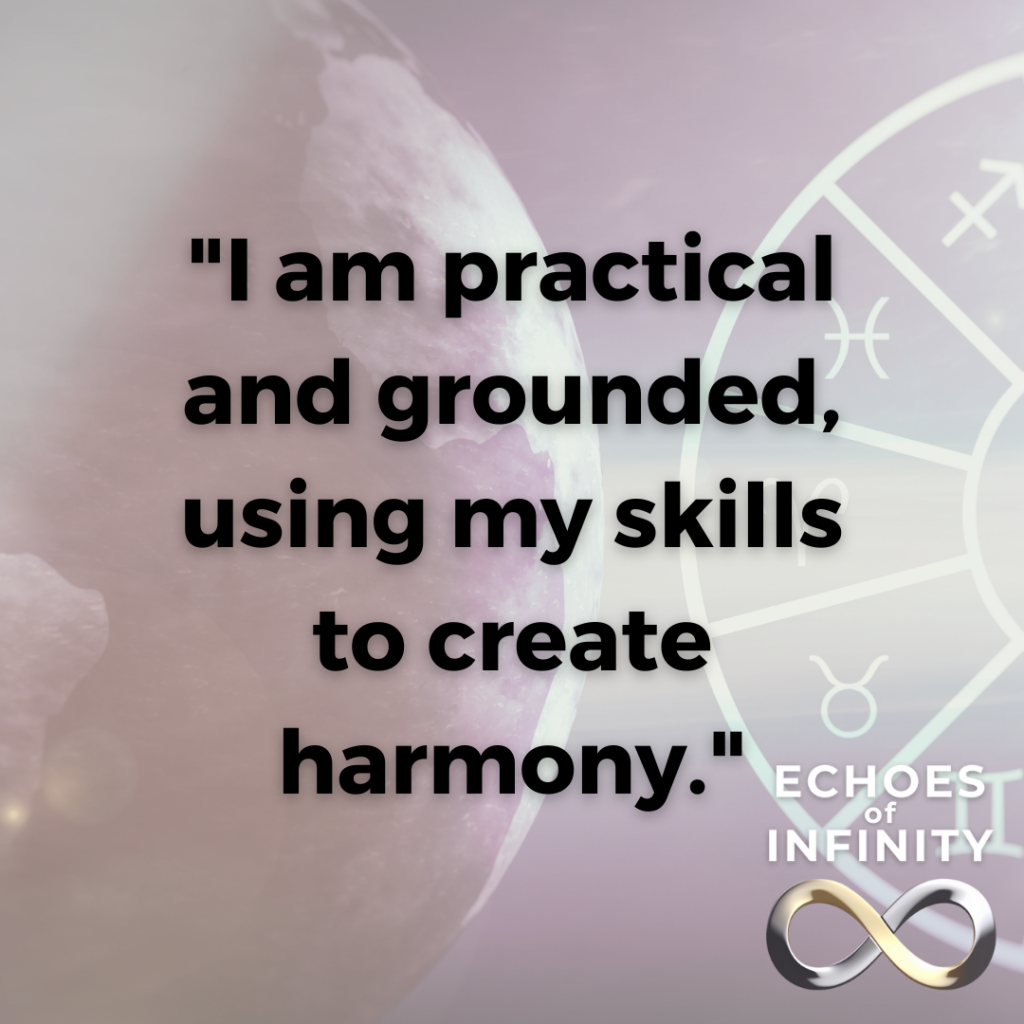 I am practical and grounded, using my skills to create harmony.