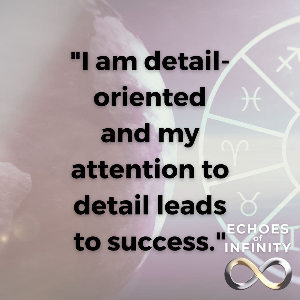 I am detail-oriented and my attention to detail leads to success.