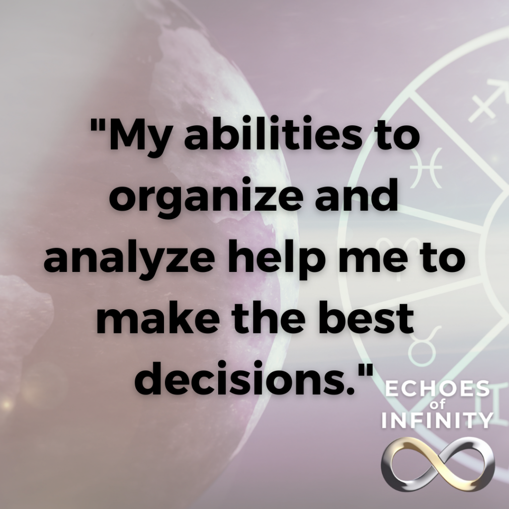 My abilities to organize and analyze help me to make the best decisions.